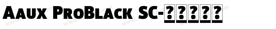 Aaux ProBlack SC字体转换